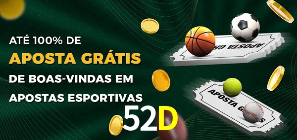52D Ate 100% de Aposta Gratis